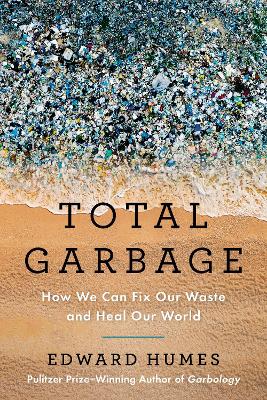 Total Garbage: How We Can Fix Our Waste and Heal Our World