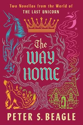 Way Home: Two Novellas from the World of The Last Unicorn