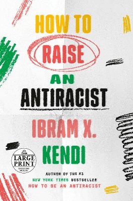 How to Raise an Antiracist Large type / large print edition