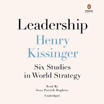 Leadership: Six Studies in World Strategy Unabridged edition
