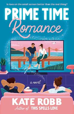 Prime Time Romance: A Novel