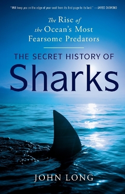 Secret History of Sharks: The Rise of the Ocean's Most Fearsome Predators