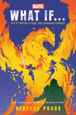 Marvel: What If...Kitty Pryde Stole the Phoenix Force? (An X-Men and America  Chavez Story)