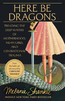 Here Be Dragons: Treading the Deep Waters of Motherhood, Mean Girls, and Generational Trauma
