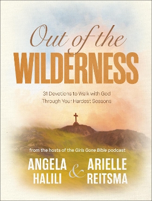 Out of the Wilderness: 31 Devotions to Walk with God Through Your Hardest Seasons: A Devotional