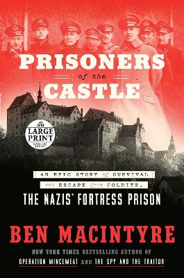 Prisoners of the Castle: An Epic Story of Survival and Escape from Colditz, the Nazis' Fortress Prison Large type / large print edition