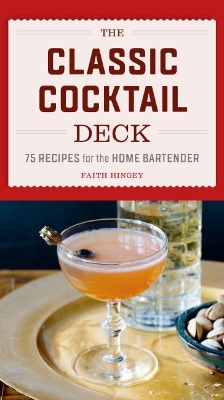 Classic Cocktail Deck: 75 Recipes for the Home Bartender
