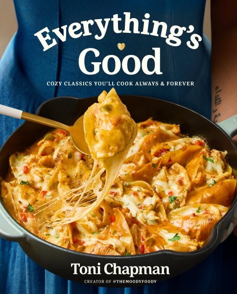 Everything's Good: 100 Classic Food Favorites That You'll Cook Always and Forever