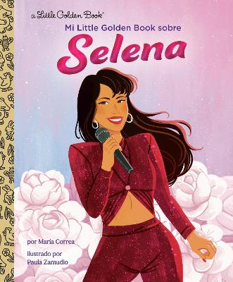 Mi Little Golden Book sobre Selena (My Little Golden Book About Selena  Spanish Edition)