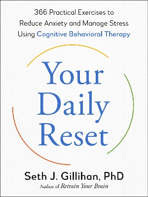 Your Daily Reset: 366 Practical Exercises to Reduce Anxiety and Manage Stress Using Cognitive  Behavioral Therapy