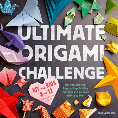 Ultimate Origami Challenge Kit for Kids 8-12: Fun Projects and Step-by-Step Folding Techniques to Go from Novice to Pro  (Folding Papers Included)
