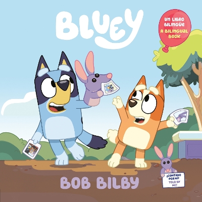 Bob Bilby: A Bilingual Bluey Book / Un libro bilingüe de Bluey Bilingual edition
