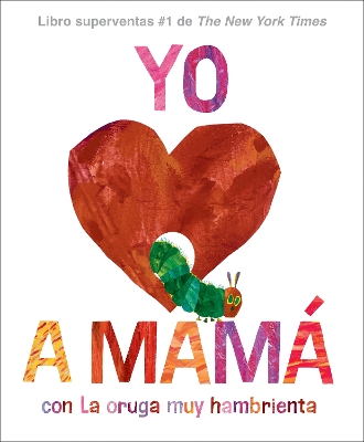 Yo amo a Mamá, con La oruga muy hambrienta (I Love Mom with The Very Hungry  Caterpillar Spanish Edition)