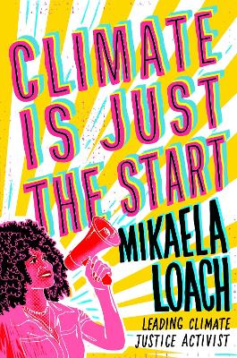 Climate Is Just the Start: How We Can STOP the Climate Crisis and START Building a Better World for  Everyone
