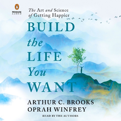 Build the Life You Want: The Art and Science of Getting Happier Unabridged edition