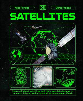 Satellites: Learn All About Satellites and Their Special Missions to Connect, Inform,  and Protect All of US on Planet Earth