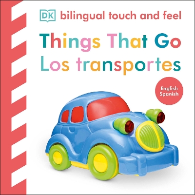 Bilingual Baby Touch and Feel Things That Go / Los transportes Bilingual edition