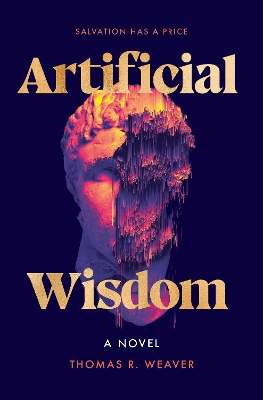 Artificial Wisdom: A Novel