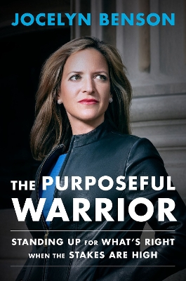 Purposeful Warrior: Standing Up for What's Right When the Stakes Are High