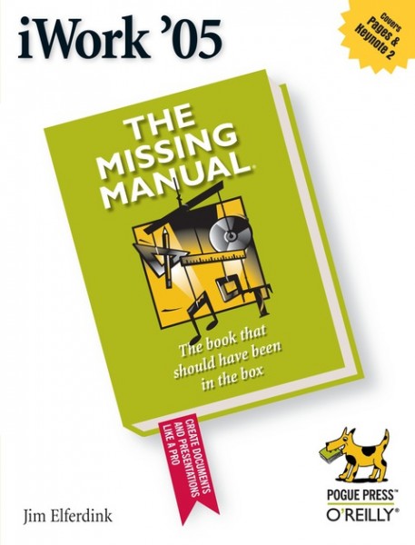 iWork '05: The Missing Manual: The Missing Manual