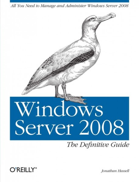 Windows Server 2008: The Definitive Guide: All You Need to Manage and Administer Windows Server 2008