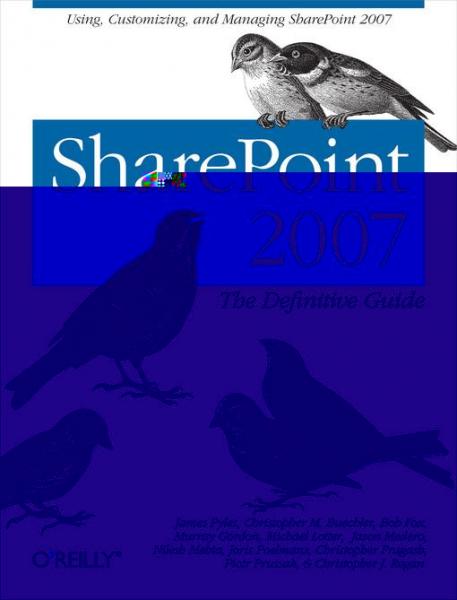 SharePoint 2007: The Definitive Guide: Using, Customizing, and Managing SharePoint 2007
