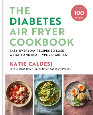 Diabetes Air Fryer Cookbook: Over 100 easy, low carb recipes and meal plans to lose weight and beat type  2 diabetes
