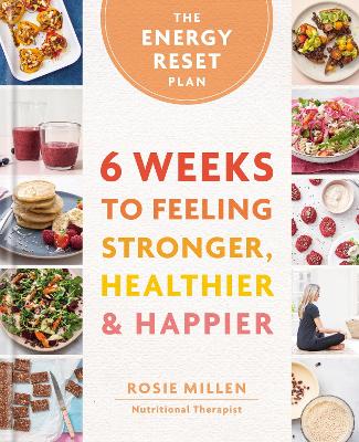 Energy Reset Plan: 6 Weeks to Feeling Stronger, Healthier & Happier