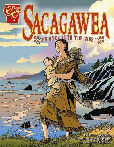 Sacagawea: Journey Into the West Bound for Schools & Libraries ed.