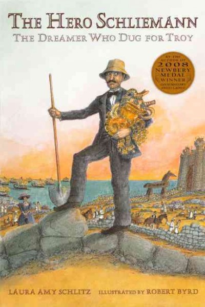 Hero Schliemann: The Dreamer Who Dug for Troy Bound for Schools & Libraries ed.