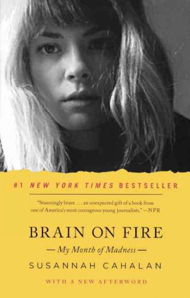 Brain on Fire: My Month of Madness Bound for Schools & Libraries ed.