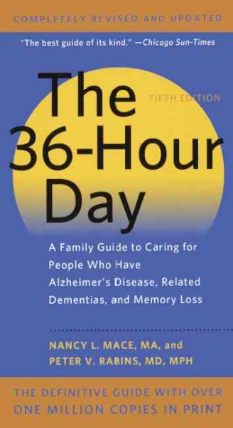36-Hour Day: A Family Guide to Caring for People Who Have Alzheimer Disease,  Rel Bound for Schools & Libraries ed.