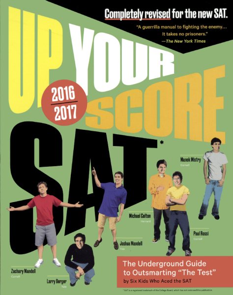 Up Your Score SAT 2016-2017: The Underground Guide to Outsmarting the SAT 2016-2017 ed.