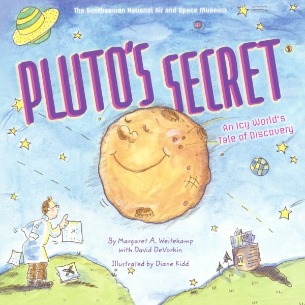 Pluto's Secret: An Icy World's Tale of Discovery Bound for Schools & Libraries ed.