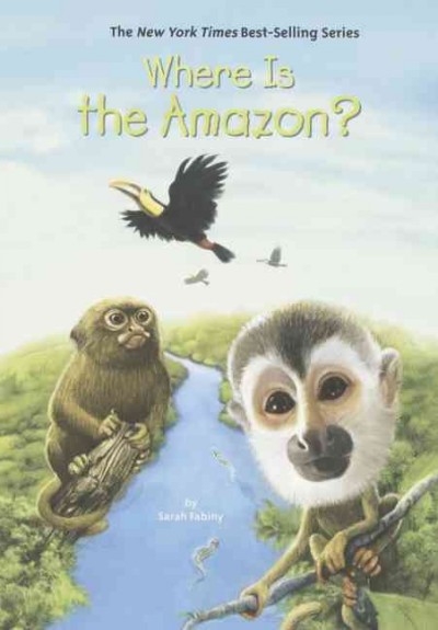 Where Is the Amazon? Bound for Schools & Libraries ed.