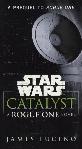 Catalyst: A Rogue One Novel Library ed.