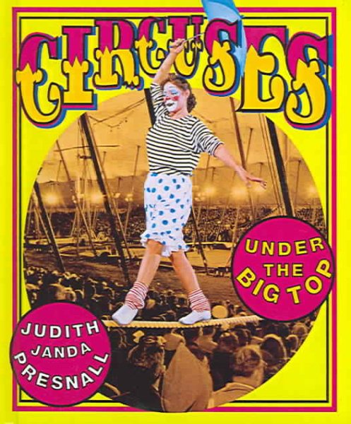 Circuses: Under the Big Top Turtleback School & Library ed.