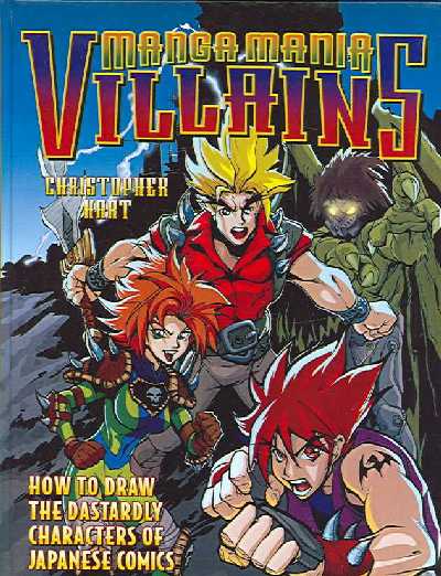 Manga Mania Villains: How to Draw the Dastardly Characters of Japanese Style Comics Turtleback School & Library ed.