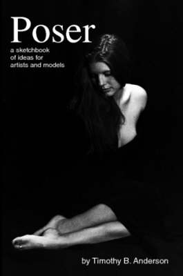 Poser: A Sketchbook of Ideas for Artists and Models