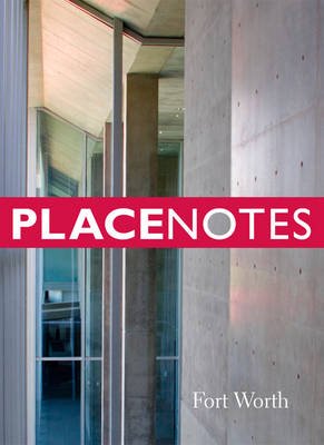 Placenotes-Fort Worth