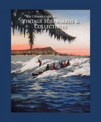 Ultimate Guide to Vintage Surfboards & Collectibles