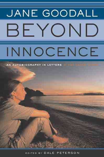 Beyond Innocence: An Autobiography in Letters: the Later Years