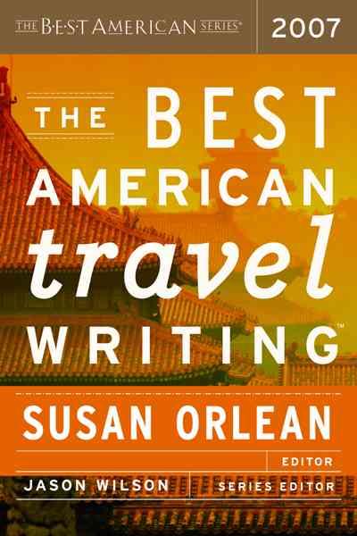 Best American Travel Writing 2007 ed.