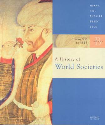 History of World Societies 7th Revised edition, v. B, Student Text, From 1100 t0 1815