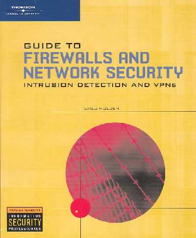Guide to Firewall Network Security and Intrusion Detection: With Intrusion Detection and VPNs