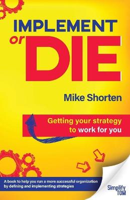 Implement or Die: Getting Your Strategy to Work for You