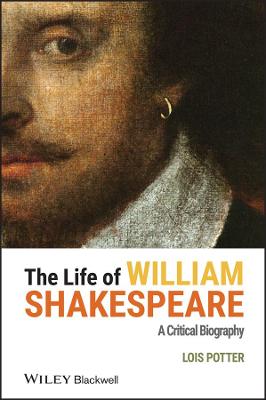 Life of William Shakespeare - A Critical Biography: A Critical Biography