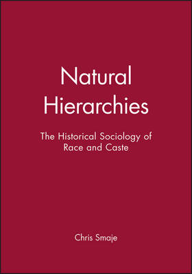 Natural Hierarchies: The Historical Sociology of Race and Caste