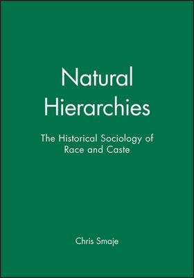 Natural Hierarchies: The Historical Sociology of Race and Caste