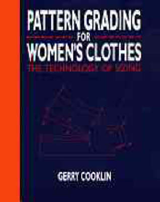 Pattern Grading for Women's Clothes: The Technology of Sizing